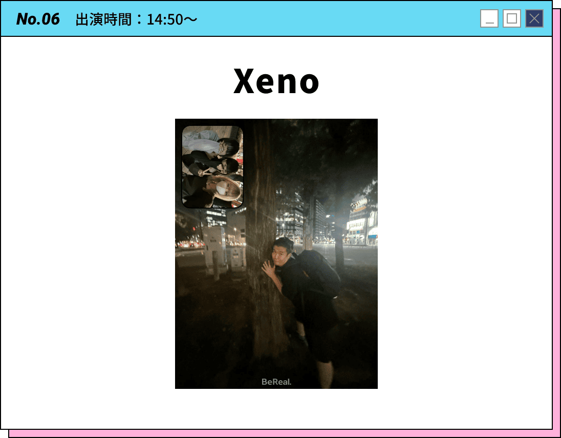No.06 出演時間：14:50～ Xeno